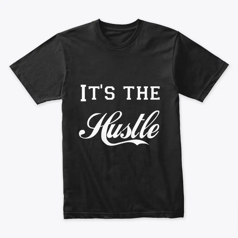 "It's The Hustle" 