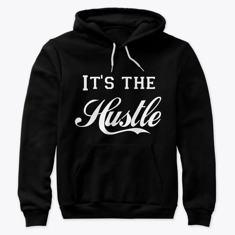 "It's The Hustle" 